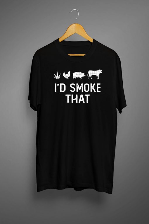 I'd Smoke That Shirt