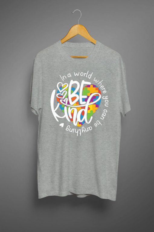 In A World Where You Can Be Anything Be Kind Shirt