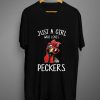 Just A Girl Who Loves Peckers Gift T shirt