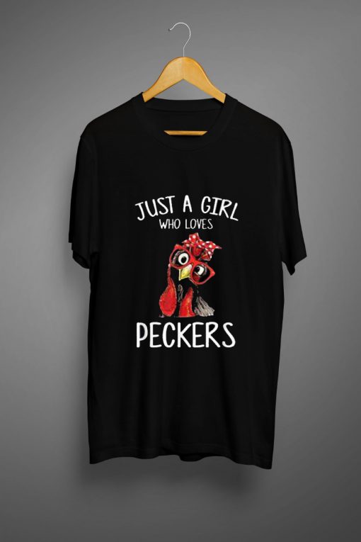 Just A Girl Who Loves Peckers Gift T shirt