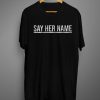 Say Her Name T Shirt