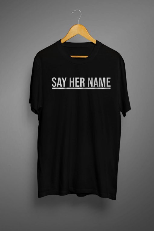 Say Her Name T Shirt