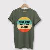 Will You Shut Up Man T Shirt