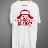 Are You Serious Clark T-Shirt