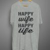 Happy Wife Happy Life T Shirt