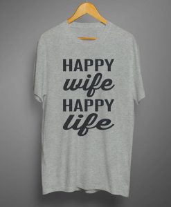 Happy Wife Happy Life T Shirt