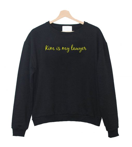 Kim is my Lawyer Sweatshirt