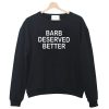 barb deserved better meaning Sweatshirt