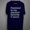 FEMINIST IS MY SECOND FAVORITE F WORD T-SHIRT