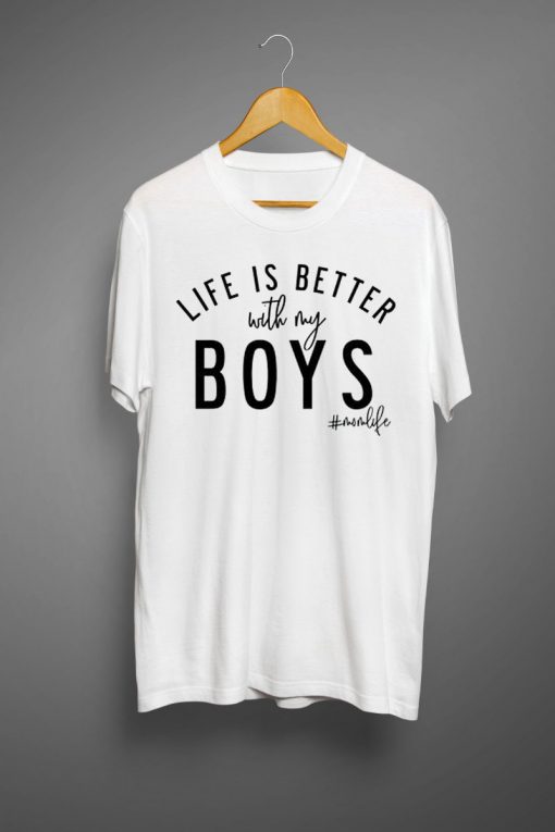 Life is Better with my Boys T shirt