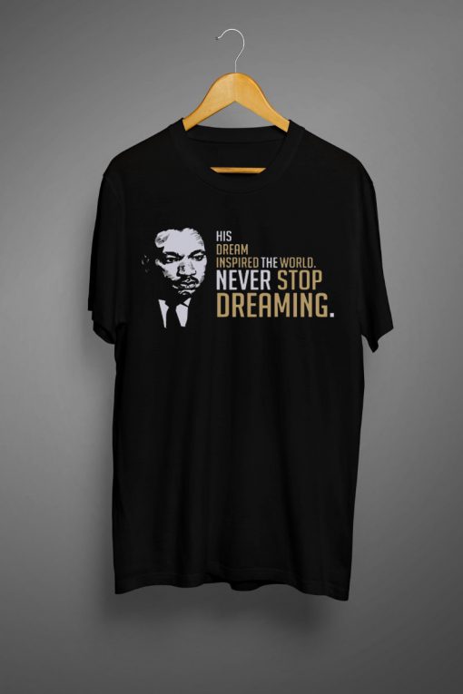 Never Stop Dreaming T shirt