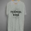 Phenomenal Woman T shirts