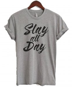 Slay All Day T-shirt