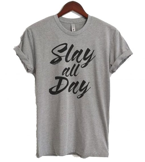 Slay All Day T-shirt