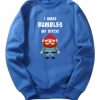 Yukon Cornelius Bumbles My Bitch Sweatshirt