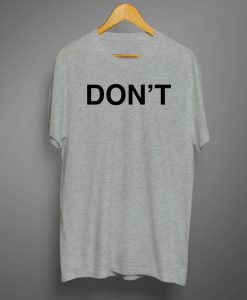 Don't T Shirt