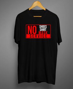 No Shirt Shoes Service T shirts