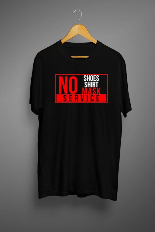 No Shirt Shoes Service T shirts