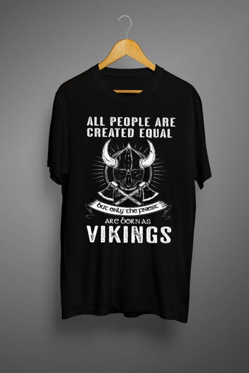 Only The Finest are born as Vikings T-shirt