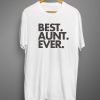 Best Aunt Ever T shirt