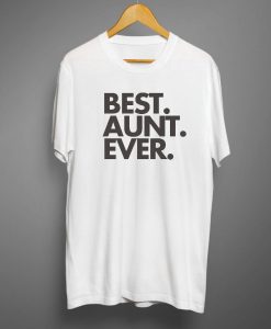 Best Aunt Ever T shirt