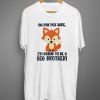 Big brother fox sake T-shirt