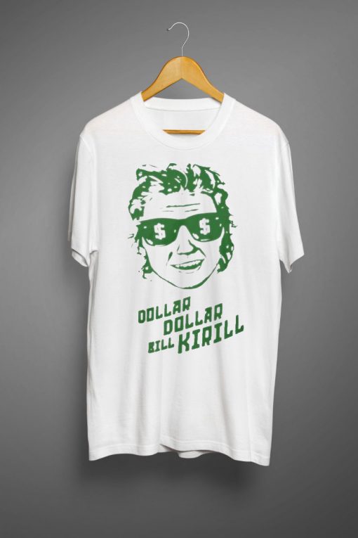 Dollar Dollar Bill Kirill T-shirt