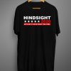 HINDSIGHT 2020 LET’S GET IT EFFIN’ RIGHT THIS TIME T-SHIRTS