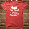 I’m Done Adulting Disney Shirts