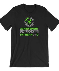 Achievement Unlocked Fatherhood T-Shirt