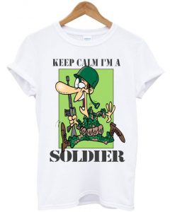 Keep Calm I am Soldier Funny T shirts