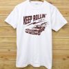 Keep Rollin T-shirts