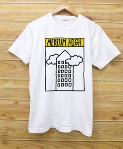 Medium High T shirt