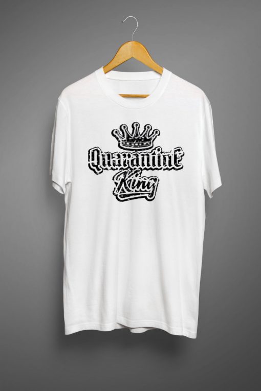 Quarantine King T-shirt