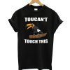 Toucan't touch this t-shirt