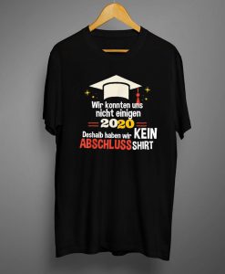 Wir konnten uns nicht einigen lustiger Abschluss T Shirt