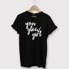 You Glow Girl T-Shirt