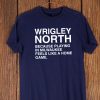 wrigley North T shirts