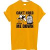 Can't Hold Me Down Gold T shirts