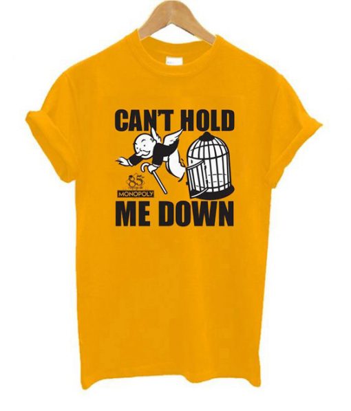 Can't Hold Me Down Gold T shirts