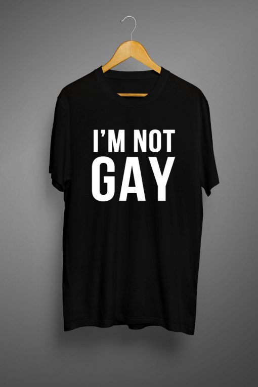 Im Not Gay T shirts