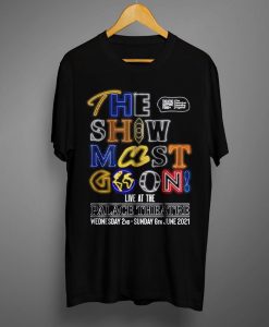 The Show Must Go On T shirts