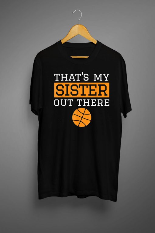 Brother Basketball Gift Thats My Sister Basketball Brother T-Shirt