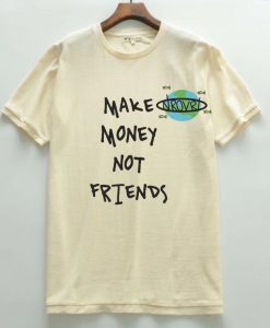 Make Money Not Friends Mens T shirts