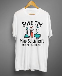 Save The Mad Scientist T shirts