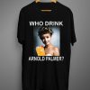 Who Drink Arnold Palmer T shirt