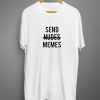 Send Nudes Memes T-shirt