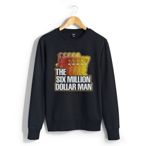 The Six Million Dollar Man Sweatshirts