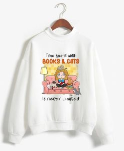 Time Spent With Books And Cats Is Never Wasted Sweatshirts