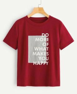 What Makes Your Happy T shirts